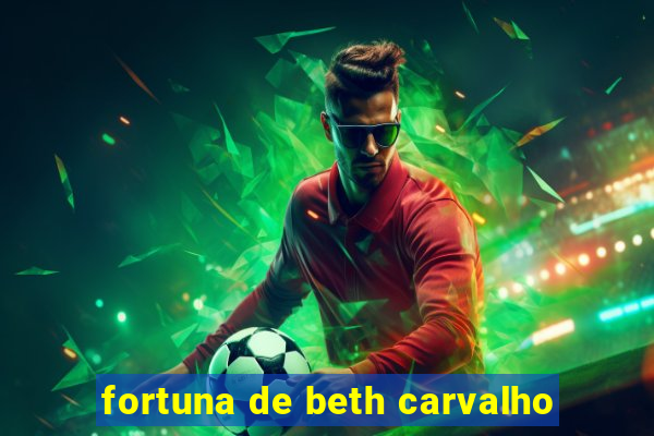 fortuna de beth carvalho